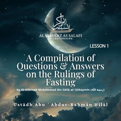 Lesson 1 - Questions & Answers on the Rulings of Fasting by Shaykh ‘Uthaymeen (02.02.2025)