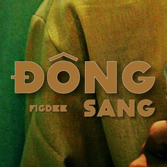 Đông Sang - FiGDee ( Official Music )