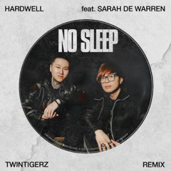 Hardwell feat. Sarah de Warren - No Sleep (TwinTigerz Remix)