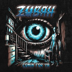 Zubah - Comin For Ya [Free Download] [twitter/ig: @zubahatl]