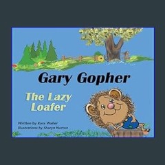 PDF [READ] ⚡ Gary Gopher The Lazy Loafer     Paperback – February 2, 2024 Full Pdf