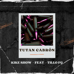 TUTAN CABRÓN feat (KIKE SHOW)