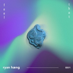 PREMIERE: Ryan Hæng - Feel That (Original Mix)