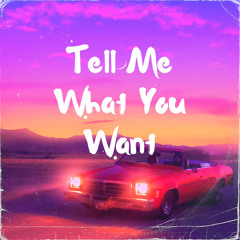 Tell Me What You Want