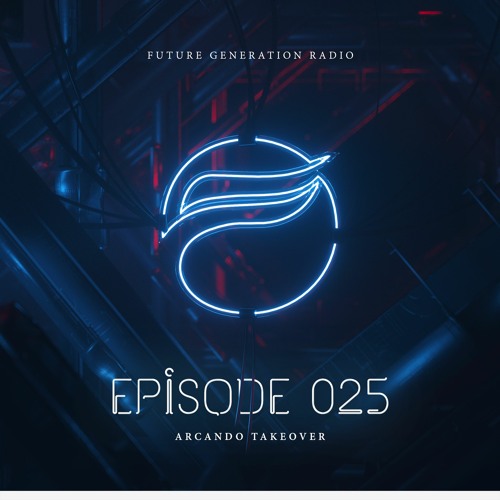 Future Generation Radio #025 (Arcando Takeover)