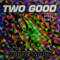 2 Good - Trademark (Dj Denny 2024 Mix) Sample