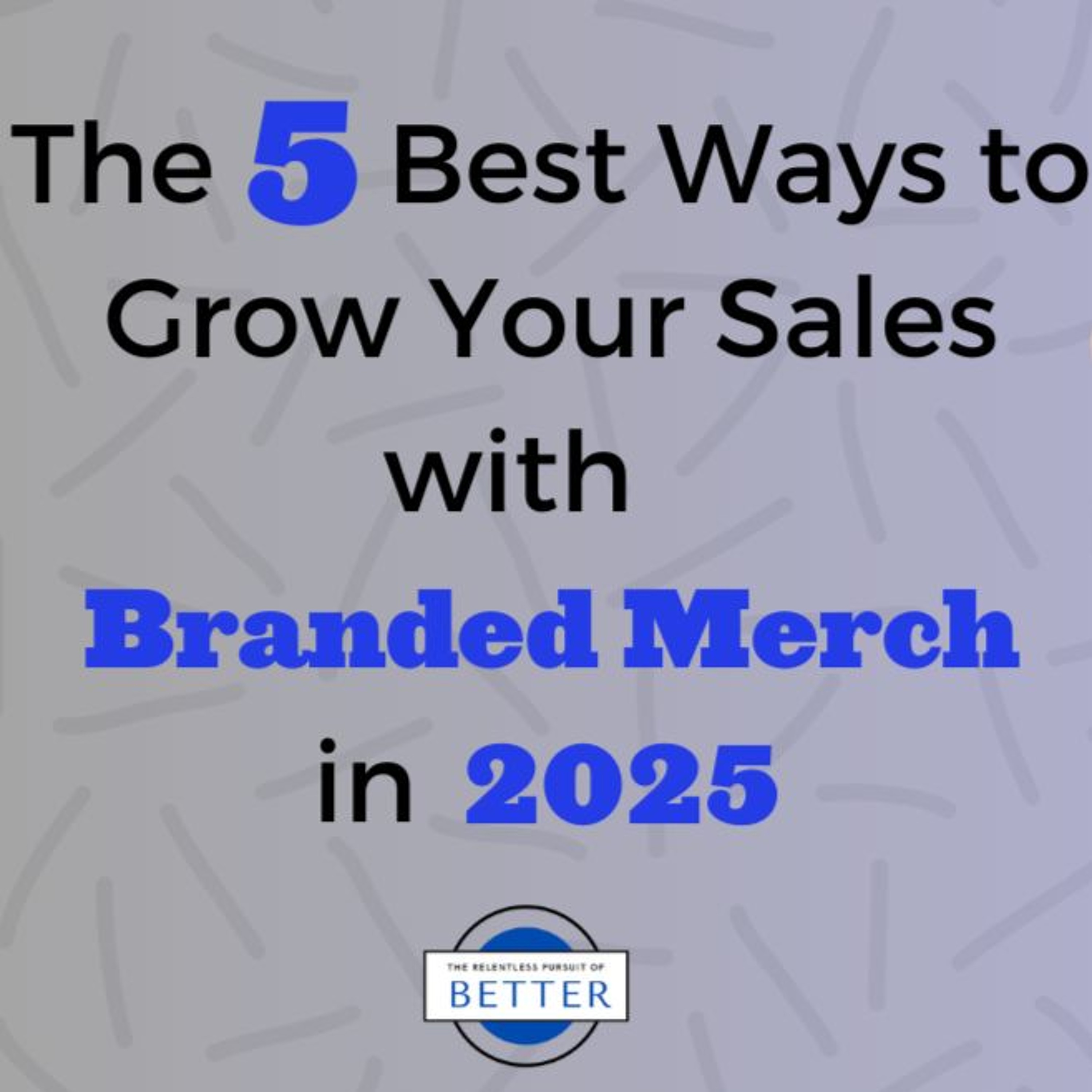 The 5 Best Ways to Grow Your Sales with Branded Merch in 2025 episode artwork