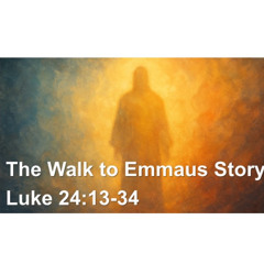 The Walk to Emmause Story