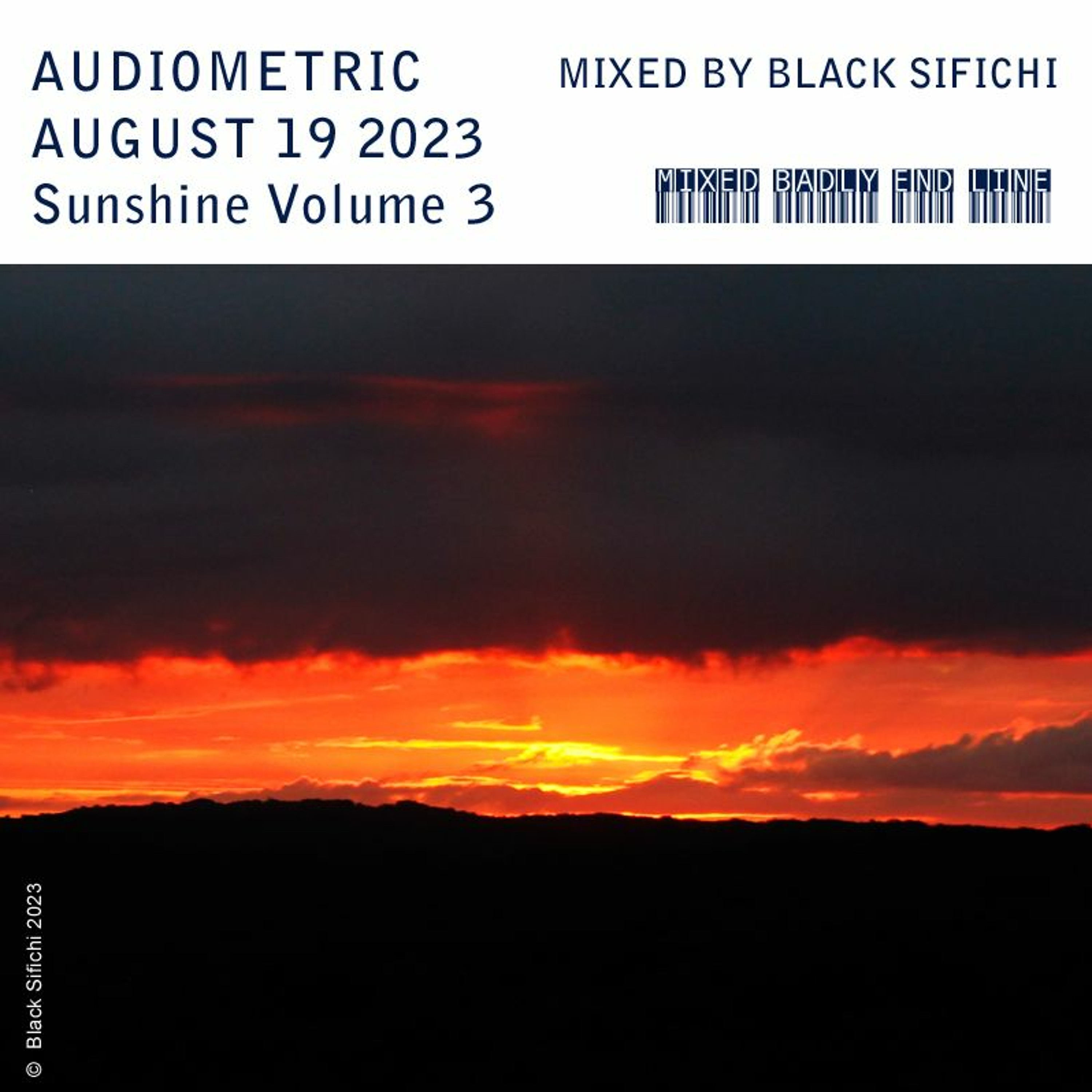 AUDIOMETRIC August 19 2023 - Badly Mixed by Black Sifichi  Sunshine Vol 3
