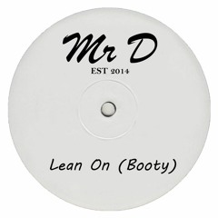 Mr D - Lean On Booty (FREE DOWNLOAD)