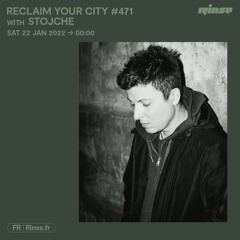 Reclaim Your City 471 avec Stojche - 22 Janvier 2022