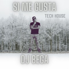 SI ME GUSTA - DJ BEGA (TECH HOUSE)