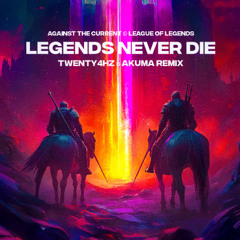 Against The Current & LoL - Legends Never Die (Twenty4HZ & AKUMA Remix)
