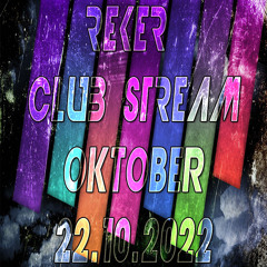 Reker@Club Stream Oktober 22.10.2022