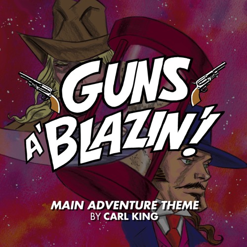 Guns A' Blazin' (Main Adventure Theme)