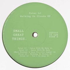 PREMIERE: Peter LC - Walking On Clouds [Small Great Things]
