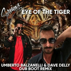 Survivor -Eye Of The Tiger (Umberto Balzanelli & Dave Delly Dub Bootleg Remix)