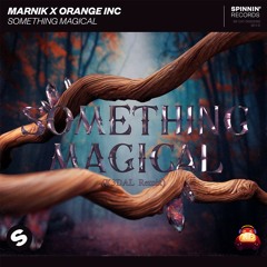 Marnik X Orange INC - Something Magical (K3DAL Remix)