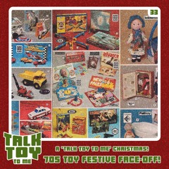 Episode 33- A 'Talk Toy To Me' Christmas: 70s Toy Festive Face-Off!