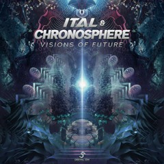 Ital & Chronosphere - Visions of Future | OUT NOW on Digital Om!