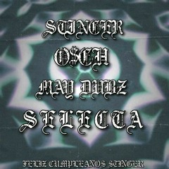 MAY DUBZ X O$GH X STINGER - SELECTA (BDAY FREE DOWNLOAD)