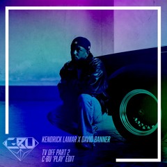 Kendrick Lamar x David Banner - TV Off Pt. 2 (C-Bu Play Edit)