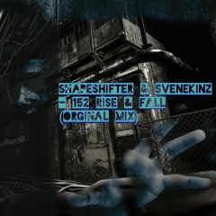Shapeshifter&Svenekinz -152 Rise & Fall (Original Mix)II Free Download