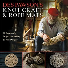 )! Des Pawson's Knot Craft and Rope Mats, 60 Ropework Projects Including 20 Mat Designs )Document!