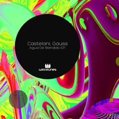 GAUSS, Castelani - Agua De Bandido (Original Mix) SC Cut