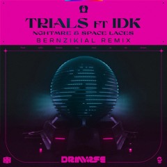NGHTMRE & SPACE LACES - Trials (feat. IDK) [BERNZIKIAL Remix]