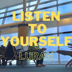 LURAN - Listen To Yourself