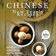 [DOWNLOAD] EPUB 🖌️ Chinese New Year's Recipes: Ring in the New Year with Taste and S