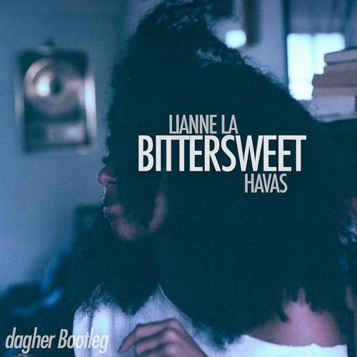 Lianne La Havas - Bittersweet (dagher Bootleg)