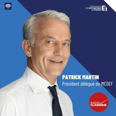 Patrick Martin - Medef - Radio Classique