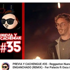 PREVIA Y CACHENGUE 35 - Reggaeton Nuevo 2020 ENGANCHADO (REMIX) - Fer Palacio ft Oscu & Luck Ra.mp3