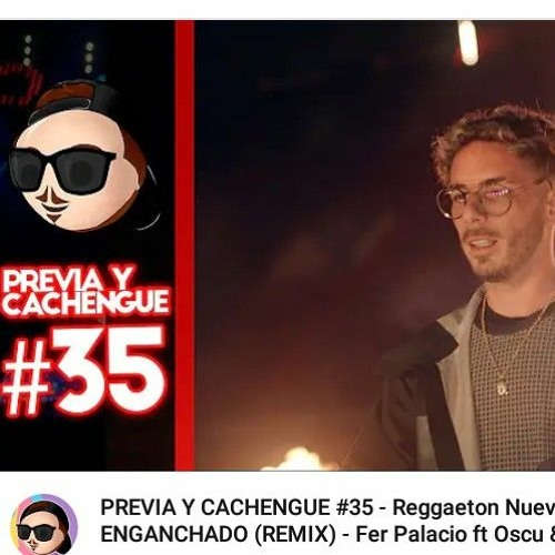 Stream PREVIA Y CACHENGUE 35 - Reggaeton Nuevo 2020 ENGANCHADO (REMIX) -  Fer Palacio ft Oscu & Luck Ra.mp3 by PREVIA Y CACHENGUES (fan ferpa) |  Listen online for free on SoundCloud