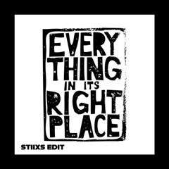 Everything In Its Right Place (STIIXS EDIT)