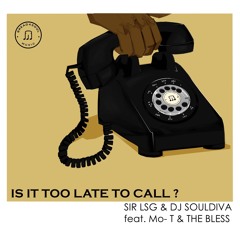 Is It Too Late To Call? (feat. The Bless & Mo-T)