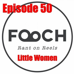 Episode 50 Episode Full Review - Little Women *Spoiler Alert*