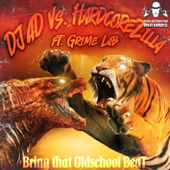 DJ Ad VS. HardcoreZilla - Bring That Oldschool Beat (Feat. Grime Lab)(Original Mix)