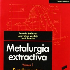 [PDF] ❤️ Read Metalurgia extractiva by  Antonio Ballester Pérez,Luis Felipe Verdeja González,J