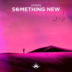 Amnis - Something New [King Step]