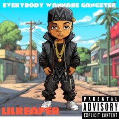 everybody wannabe gangster Ft Lilreaper prodby rance
