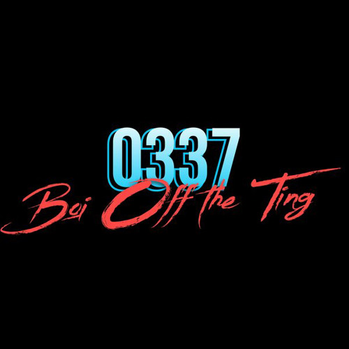 0337 - Boi Off The Ting
