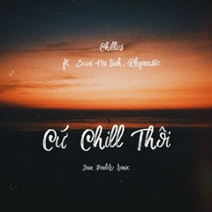 Chillies ft. Suni Ha Linh - Cu Chill Thoi (Jam Dealerz Remix)