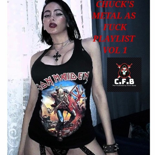 Chuck's Metal As Fuck Playlist Vol 1