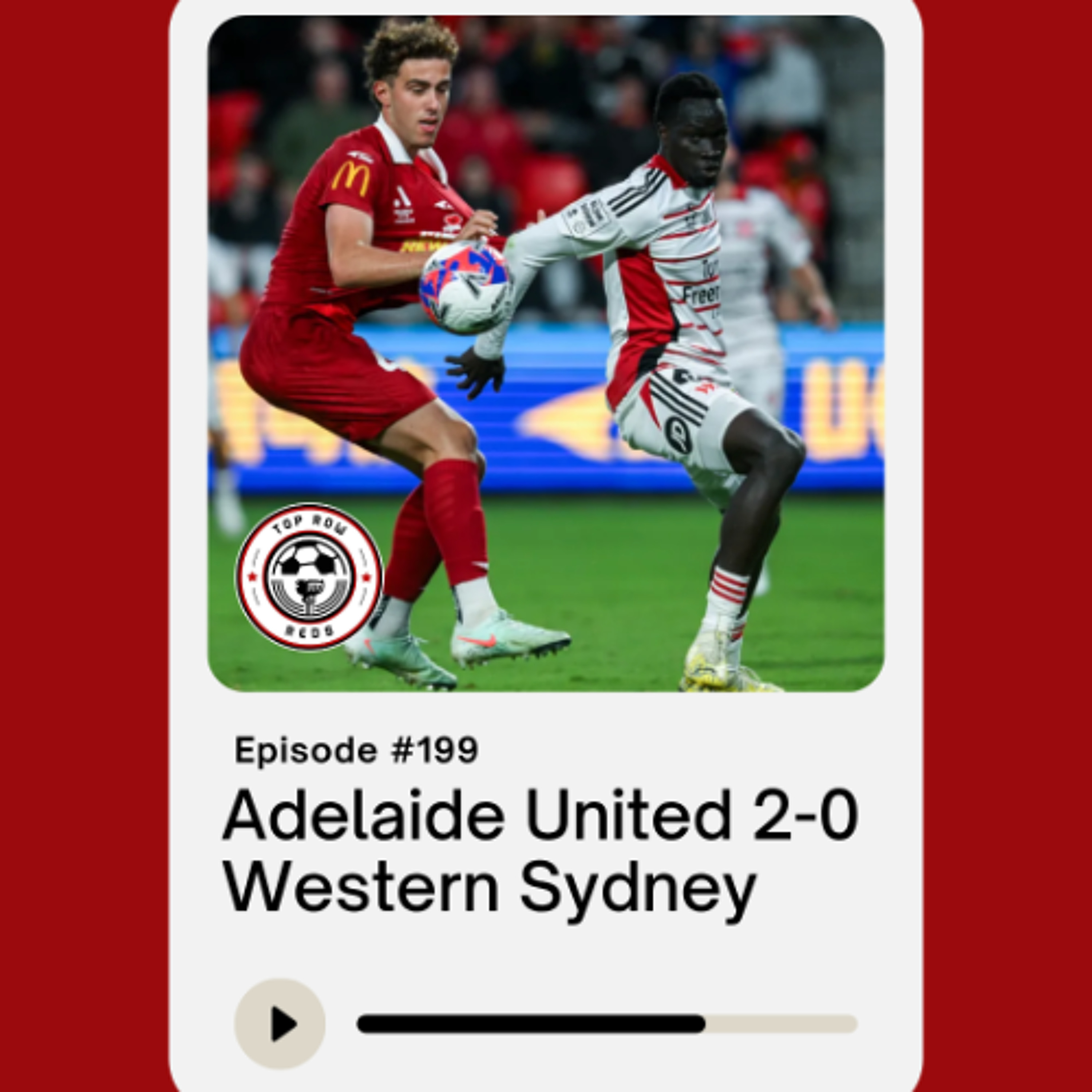 Ep. 199 - Adelaide United 2-0 Western Sydney