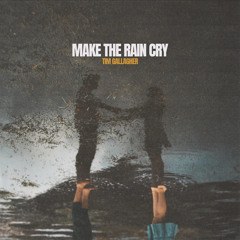 Make The Rain Cry