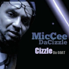 MicCee DaCizzle - 2 Things (CizzleDaGoatMixTape)