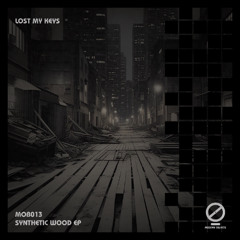 Lost My Keys - Synthetic Wood [Missing Objects Records]